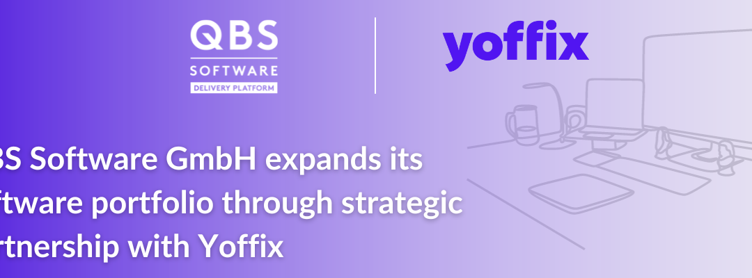QBS Software GmbH Announces Strategic Partnership with Yoffix to Expand Software Portfolio
